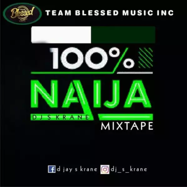 DJ S Krane - 100% Naija Mixtape
